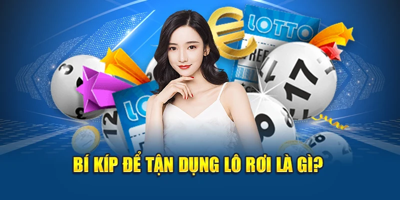 Lô Rơi Là Gì? Hướng Dẫn Người Chơi Tận Dụng Để Về Bờ 3 Bí kíp để tận dụng lô rơi là gì?