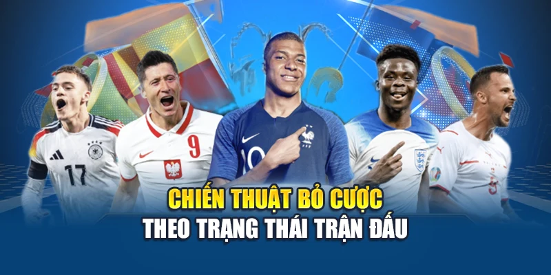 Chiến thuật bỏ cược theo trạng thái trận đấu