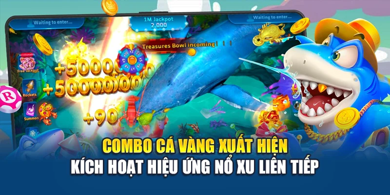 Combo cá vàng xuất hiện kích hoạt hiệu ứng nổ xu liên tiếp