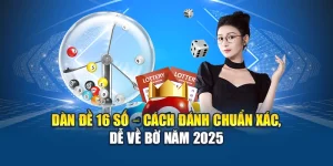 Dàn Đề 16 Số – Cách Đánh Chuẩn Xác, Dễ Về Bờ Năm 2025