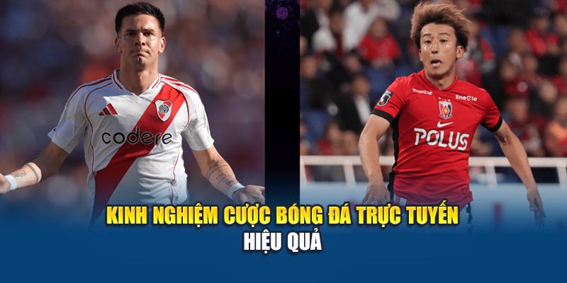 Kinh nghiệm cược bóng đá trực tuyến hiệu quả