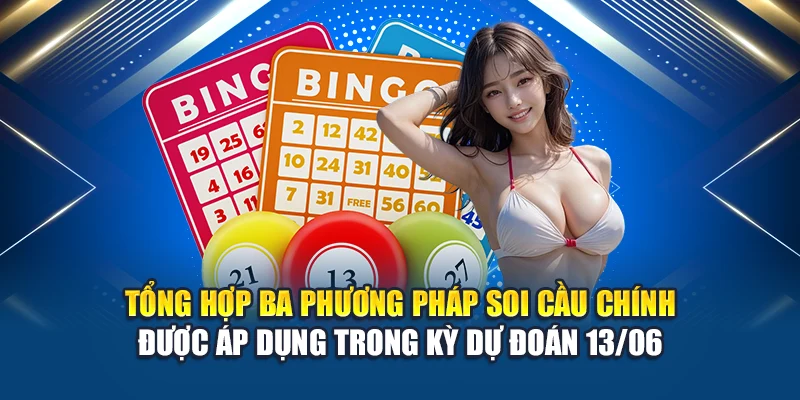 Tổng hợp ba phương pháp soi cầu chính được áp dụng trong kỳ dự đoán 13/06